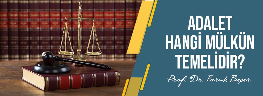 ADALET HANGİ MÜLKÜN TEMELİDİR?
